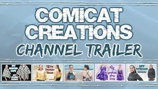 Comicat Creations Channel Trailer | Sewing Tutorials, Fashion Lookbooks, & More!