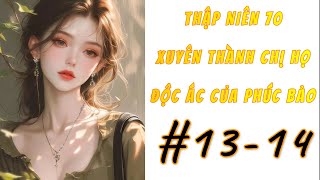 [13-14] - Thập Niên 70: Xuyên Thành Chị Họ Độc Ác Của Phúc Bảo