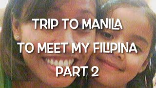 MY FILIPINA WIFE - TRIP TO MANILA TO MEET HER - PART 2