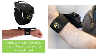 Ferret Wristband: Revolutionizing Inspections with Universal Hands-Free Phone Holder!