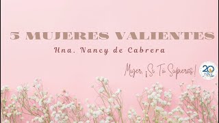 5 Mujeres Valientes | Prédica Hna. Nancy de Cabrera