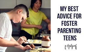 My Best Advice for Foster Parenting Teens