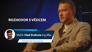 Intimní rozhovor s vědcem Vlad Drahota