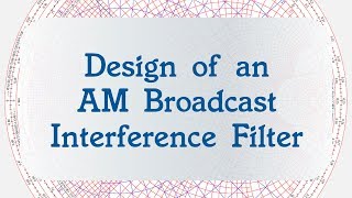 #52: Design of AM Broadcast Inferference Filters