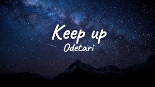 || Keep up - Odetari || lyric music video