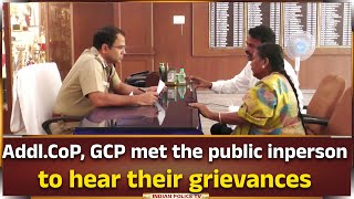 Addl CoP, GCP met the public in person to hear their grievances..!