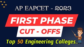 FIRST PHASE CUT OFF'S || IN BEST 50 ENGINEERING COLLEGES || AP EAPCET - 2023 || FINAL PHASE