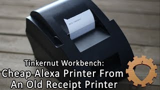 BUILD: Cheap Alexa Printer From An Old Receipt Printer - Tinkernut Workbench