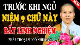 CHỈ CÓ NIỆM PHẬT MỚI TIÊU TAI GIẢI NẠN, VÃNG SANH CỰC LẠC (Rất Đúng Đắn) - Pháp Thoại Sư Cô Như Lan