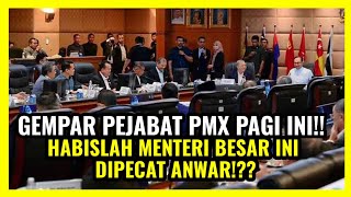 GEMPAR PEJABAT PMX PAGI INI!! HABISLAH MENTERI BESAR INI DIPECAT ANWAR!??