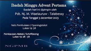 Ibadah Minggu Advent Pertama 3 december 2023 yg dipimpin oleh Pdt. Nj. M. Waelauruw -Talabessy