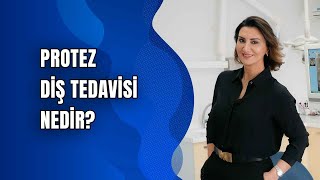 Protez Diş Tedavisi Nedir?