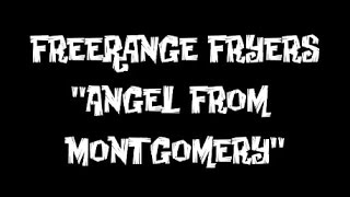 FreeRange Fryers - Angel from Montgomery