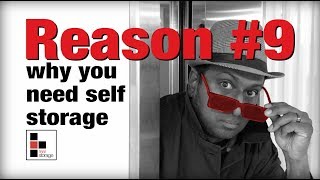 Reason #9 Why You Need Self Storage!