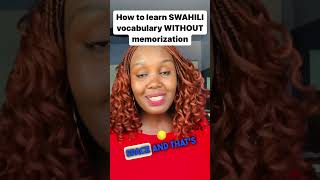 How to learn swahili vocabulary WITHOUT memorization