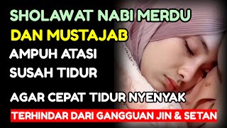 SHOLAWAT PENGANTAR TIDUR PALING MUSTAJAB I SHOLAWAT AGAR TIDUR NYENYAK