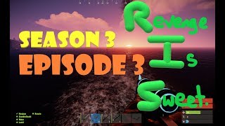 Rust S3 Ep3: Revenge is Sweet!