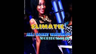 WATCH SLIMATIC 'ALL I REALLY WANNA DO' SHORT BOSS MUZIK