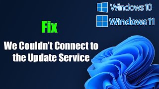 Fix Windows 11/10 We Couldn’t Connect to the Update Service