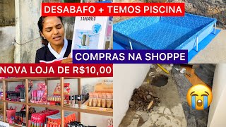 LOJA NOVA DE MAKE, MAIS PROBLEMAS NA CASA, COMPRAS BARATAS  NA SHOPPE, TEMOS UMA PISCINA, E DESÂNIMO