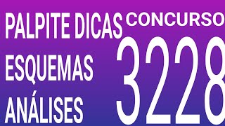 3228 / PALPITE DICAS ESQUEMAS ANALISES E RESUMO DO ULTIMO CONCURSO 3227