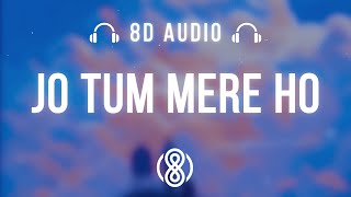 Anuv Jain • Jo tum mere ho🎧8D Audio🎧 | (Lyrics)