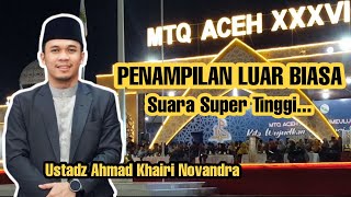 Tampil Luar Biasa.. Ustadz Ahmad Khairi Novandra - MTQ Aceh XXXVI 2023 Di Kab. Simeulue