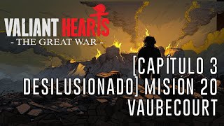 Valiant Hearts: The Great War - Capítulo 3 [Desilusionado] Misión 20: Vaubecourt