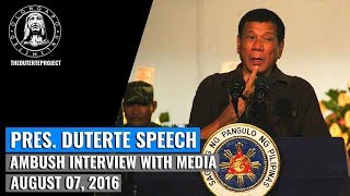 Pres. Duterte Speech - During Ambush Interview with Media (August 7, 2016)