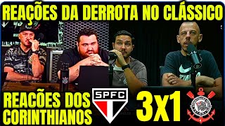 REAÇÕES DOS CORINTHIANOS à DERROTA NO CLÁSSICO PARA O SÃO PAULO SÃO PAULO 3X1 CORINTHIANS