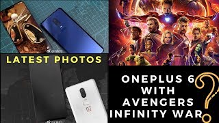 Oneplus 6 Launching With Avengers Infinity War? Latest Photos & Prices !