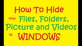 Hide Your Files Folders Pictures and Videos in Windows