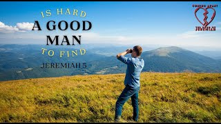 A Good Man is Hard to Find (Jeremiah 5)