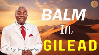 IS THERE NO BALM IN GILEAD? -  BISHOP DAVID OYEDEPO