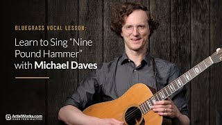 Bluegrass Vocal Lesson: Learn to Sing "Nine Pound Hammer" with Michael Daves || ArtistWorks