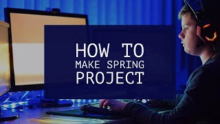 How to make spring project