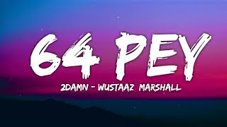 64 PEY - 2Damn (Lyrics - Lyrical Video) | Wustaaz | Marshall | Prod By. Maarij