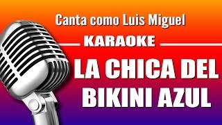 Luis Miguel - La Chica del Bikini Azul - Karaoke Vision