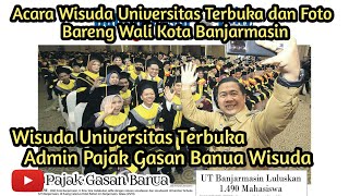 Pajak Gasan Banua Wisuda Universitas Terbuka Bareng Wali Kota Banjarmasin #wisuda #wisudaut #utbjm