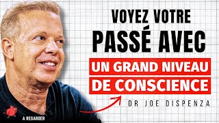 Voyez Votre Passé Avec Un Grand Niveau De Conscience | Dr Joe Dispenza en français