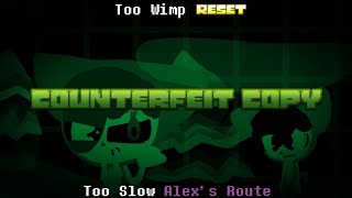 Counterfeit Copy - Too Wimp RESET (Too Slow Alex's Route)