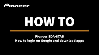 Pioneer SDA-8TAB |  How to login on Google and download apps  (part I)