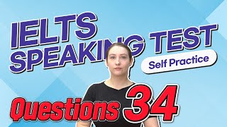 IELTS Speaking Test questions 34 - Self-practice