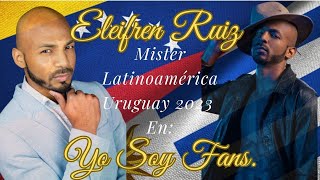 👑Eleifren Ruiz👑 Mr. Latinoamérica Uruguay 2023, Lo Cuenta Todo En Yo Soy Fans. #uruguay #venezuela