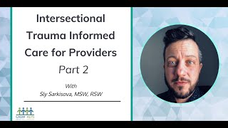 Intersectional Trauma Informed Care for Providers . Part 2 With Sly Sarkisova