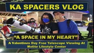 KA SPACERS VLOG: A SPACE IN MY HEART: A VALENTINES DAY FREE TELESCOPE VIEWING AT MOLITO