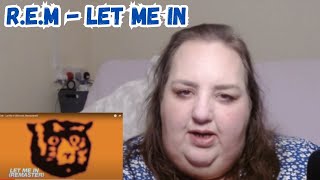 First Time Hearing R.E.M - Let Me In REACTION!