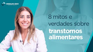 8 Mitos e Verdades sobre Transtornos alimentares | Bons hábitos são a melhor forma de prevenção