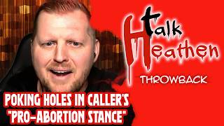 Poking Holes In Caller's "Pro-Abortion Stance"