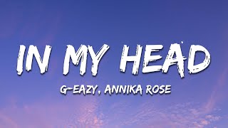 G-Eazy - In My Head (Lyrics) ft. Annika Rose